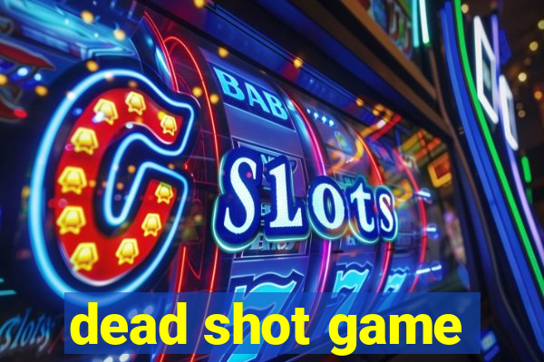 dead shot game